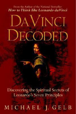 Da Vinci Decoded  - Discovering the Spiritual Secrets of Leonardo's Seven Principles(English, Paperback, Gelb Michael J)