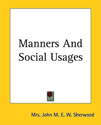 Manners And Social Usages(English, Paperback, Sherwood Mrs. John M. E. W.)