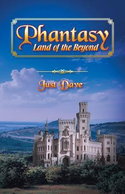 Phantasy - Land of the Beyond(English, Paperback, Just Dave)