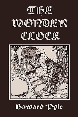 The Wonder Clock, Illustrated Edition (Yesterday's Classics)(English, Paperback, Pyle Howard)