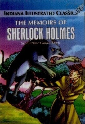 The Memoirs of Sherlock Holmes INDIANA CHILDRENS ILLUSTRATED CLASSICS(English, Hardcover, SIR ARTHUR CONAN DOYLE)