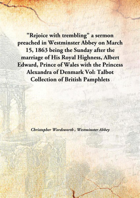Rejoice With TremblingA Sermon Preached In Westminster Abbey On March 15, 1863 Being The Sunday After The Marriage Of His Roya(English, Hardcover, Christopher Wordsworth , Westminster Abbey)