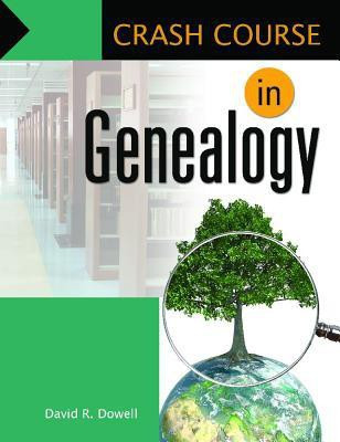 Crash Course in Genealogy(English, Paperback, Ph.D. David R. Dowell)