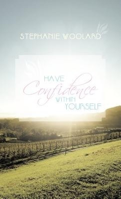 Have Confidence Within Yourself(English, Hardcover, Woolard Stephanie)