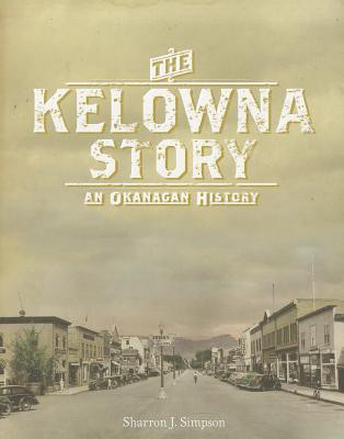 The Kelowna Story(English, Hardcover, Simpson Sharron J.)