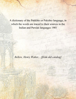 A dictionary of the Pukkhto or Pukshto language, in which the words are traced to their sources in the Indian and Persian langua(English, Hardcover, Bellew, Henry Walter, . [from old catalog])