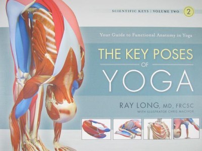 Key Poses of Yoga: the Scientific Keys Vol 2(English, Paperback, Long Ray MD FRCSC)