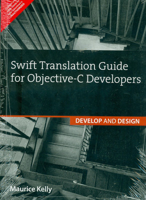 Swift Translation Guide for Objective-C Users : Develop and Design 1st  Edition(English, Paperback, Kelly)