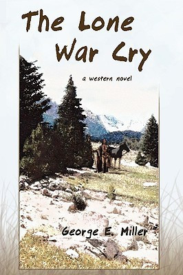 The Lone War Cry(English, Hardcover, Miller George E)
