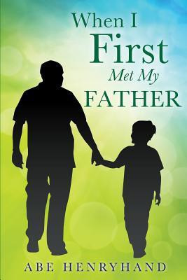 When I First Met My Father(English, Paperback, Henryhand Abe)