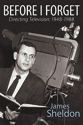Before I Forget - Directing Television(English, Paperback, Sheldon James)