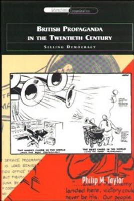 British Propaganda in the Twentieth Century  - Selling Democracy(English, Paperback, Taylor Philip M.)