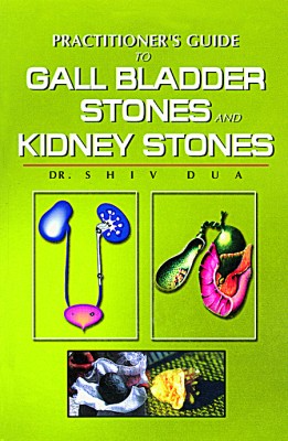 Practitioner's Guide to Gall Bladder Stones & Kidney Stones 1st Edition(English, Paperback, Dua Shiv Dr)