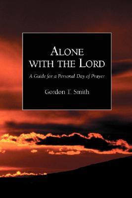 Alone with the Lord: A Guide to a Personal Day of Prayer(English, Paperback, Smith Gordon)