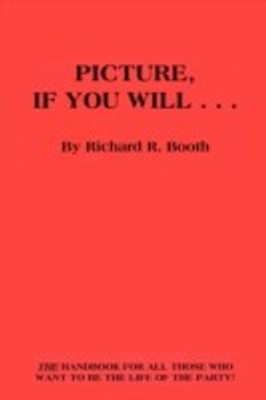 Picture, If You Will...(English, Hardcover, Booth Richard R.)