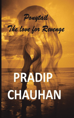 Ponytail The love for revenge(English, Paperback, PRADIP CHAUHAN)