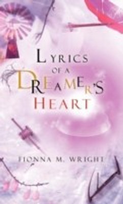 Lyrics of a Dreamer's Heart(English, Hardcover, Wright Fionna M)