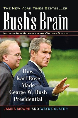 Bush's Brain  - How Karl Rove Made George W. Bush Presidential New edition Edition(English, Paperback, Moore James)