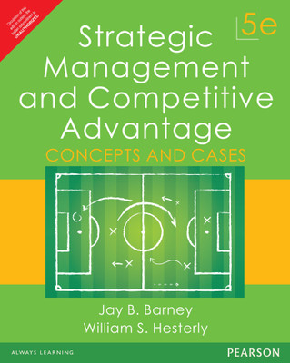 Strategic Management and Competitive Advantage: Concepts and Cases 5 Edition(English, Paperback, William S. Hesterly, Jay B. Barney)