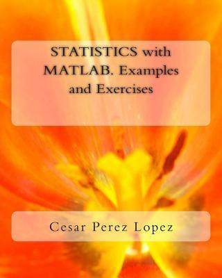Statistics with Matlab. Examples and Exercises(English, Paperback, Lopez Cesar Perez)