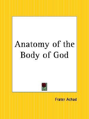 Anatomy of the Body of God(English, Paperback, Achad Frater)