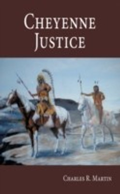 Cheyenne Justice(English, Paperback, Martin Charles R.)