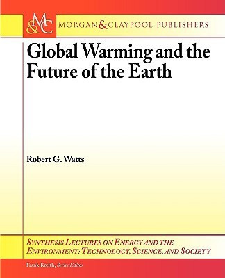 Global Warming and the Future of the Earth(English, Paperback, Watts Robert G.)