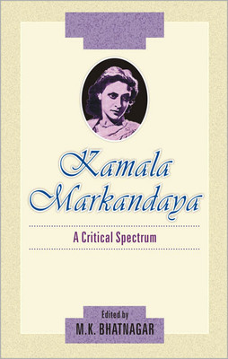 Kamala Markandaya a Critical Spectrum 01 Edition(English, Hardcover, Bhatnagar Manmohan)