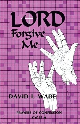 Lord Forgive Me(English, Paperback, Wade David)