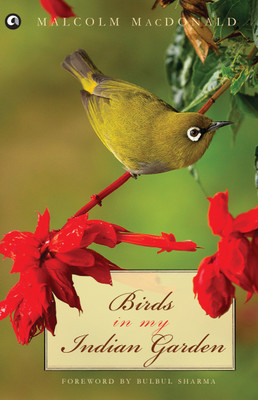 Birds in My Indian Garden(English, Paperback, Malcolm MacDonald)