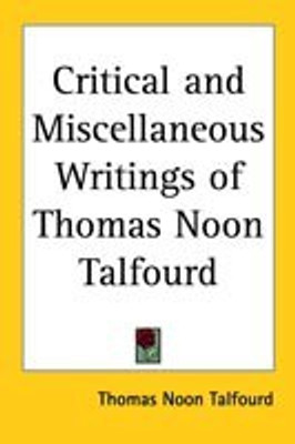 Critical and Miscellaneous Writings of Thomas Noon Talfourd(English, Paperback, Talfourd Thomas Noon)