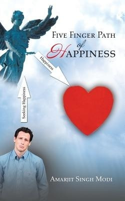 Five Finger Path of Happiness(English, Paperback, Modi Amarjit Singh)