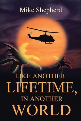 Like Another Lifetime In Another World(English, Paperback, Shepherd Mike D)