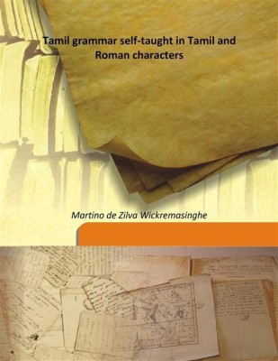 Tamil Grammar Self-Taught In Tamil And Roman Characters(English, Hardcover, Martino de Zilva Wickremasinghe)