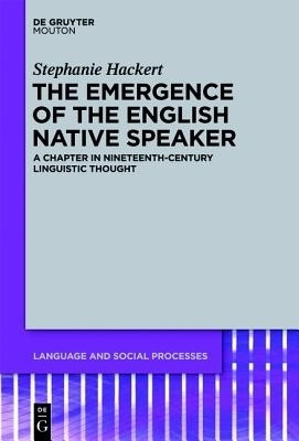 The Emergence of the English Native Speaker(English, Hardcover, Hackert Stephanie)