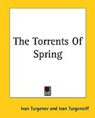 The Torrents Of Spring(English, Paperback, Turgenev Ivan)