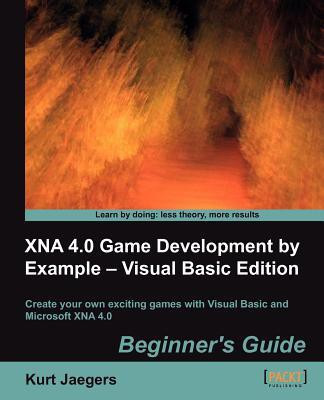 XNA 4.0 Game Development by Example: Beginner's Guide - Visual Basic Edition(English, Electronic book text, Jaegers Kurt)