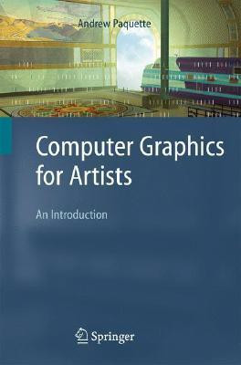 Computer Graphics for Artists(English, Paperback, Paquette Andrew)