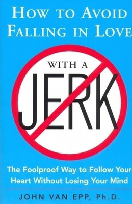 How to Avoid Falling in Love with a Jerk 1st Edition(English, Paperback, John Van Epp)