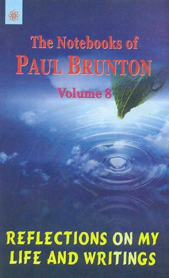 The Notebooks of Paul Brunton: Volume 8: Reflections on my Life and Writings(English, Paperback, Paul Brunton)