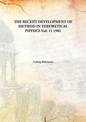 THE RECENT DEVELOPMENT OF METHOD IN THEORETICAL PHYSICS(English, Hardcover, Ludwig Boltzmann)