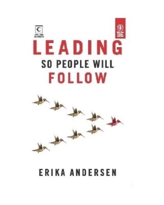 Leading So People will Follow(English, Paperback, Erika Andersen)