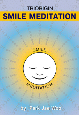 TRIORIGIN SMILE MEDITATION(English, Paperback, PROF PARK JAE WOO)