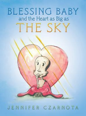Blessing Baby and the Heart as Big as the Sky(English, Hardcover, Czarnota Jennifer)