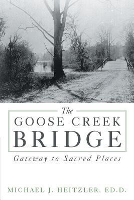 The Goose Creek Bridge(English, Paperback, Heitzler Ed D Michael J)