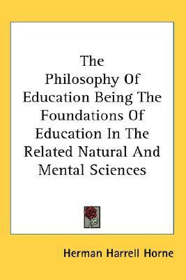 The Philosophy Of Education Being The Foundations Of Education In The Related Natural And Mental Sciences(English, Paperback, Horne Herman Harrell)