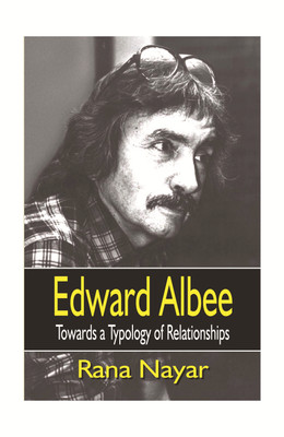 Edward Albee ; Towards a Typology of Relationships(English, Hardcover, Rana Nayar)
