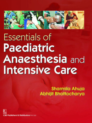 Essentials of Paediatric Anaesthesia and Intensive Care(English, Paperback, Ahuja S.)