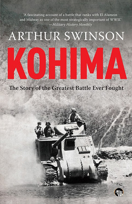 Kohima  - The Story of the Greatest Battle Ever Fought(English, Paperback, unknown)