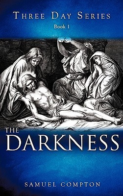 Three Day Series Book 1 The Darkness(English, Hardcover, Compton Samuel)